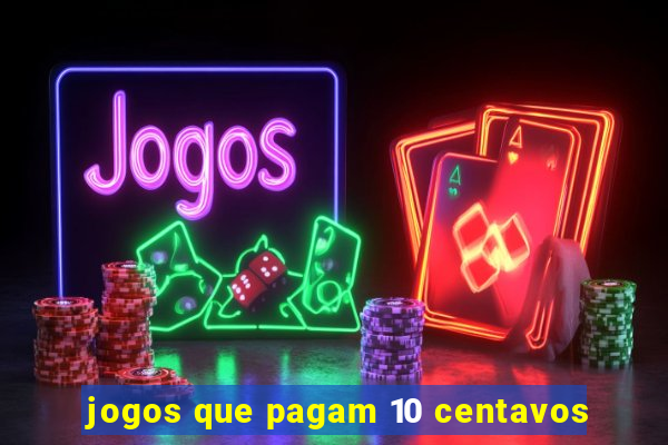 jogos que pagam 10 centavos